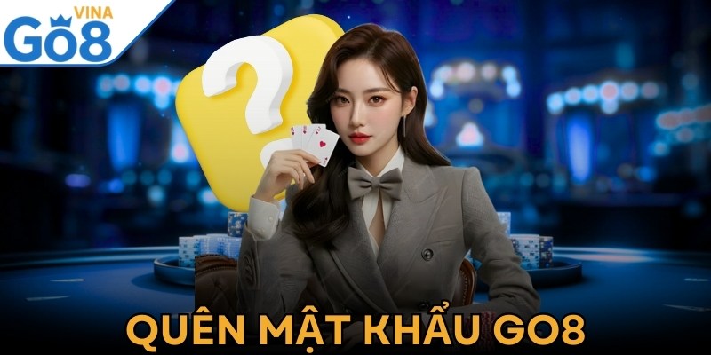 Quên Mật Khẩu Go8 - Cách Lấy Lại Trong Vài Bước Đơn Giản