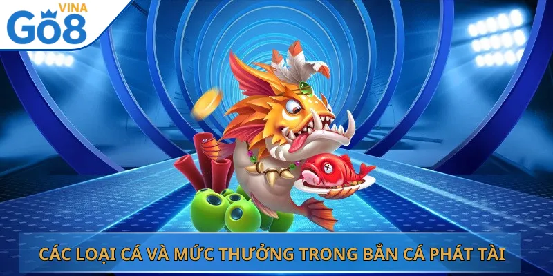 Các Loại Cá Và Mức Thưởng Trong Bắn Cá Phát Tài