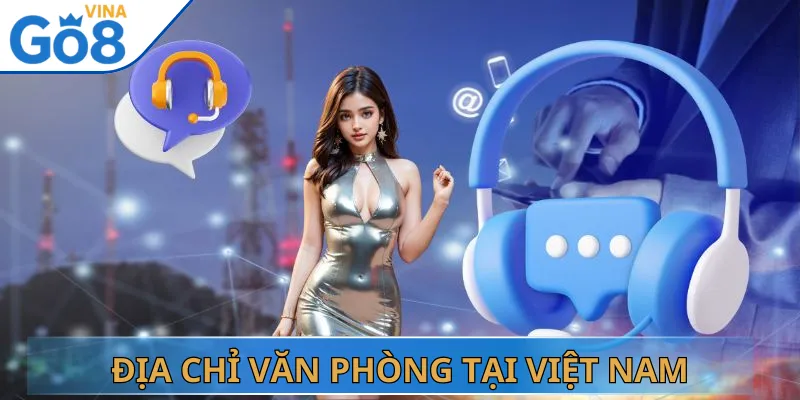 Địa Chỉ Văn Phòng Tại Việt Nam