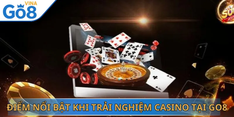 Điểm nổi bật khi trải nghiệm Casino tại Go8