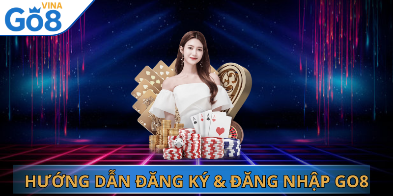 Hướng Dẫn Đăng Ký & Đăng Nhập Go8