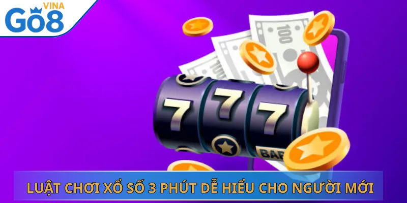 Luật Chơi Xổ Số 3 Phút Dễ Hiểu Cho Người Mới