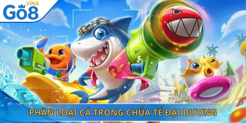 Phân Loại Cá Trong Chúa Tể Đại Dương