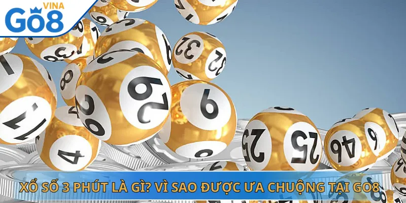 Xổ Số 3 Phút Là Gì? Vì Sao Được Ưa Chuộng Tại Go8